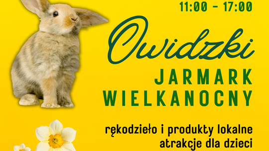 Owidzki Jarmark Wielkanocny. Na mieszkańców czeka moc atrakcji!