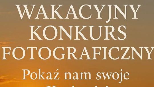 Wakacyjny konkurs fotograficzny: Pokaż nam swoje Kociewie!