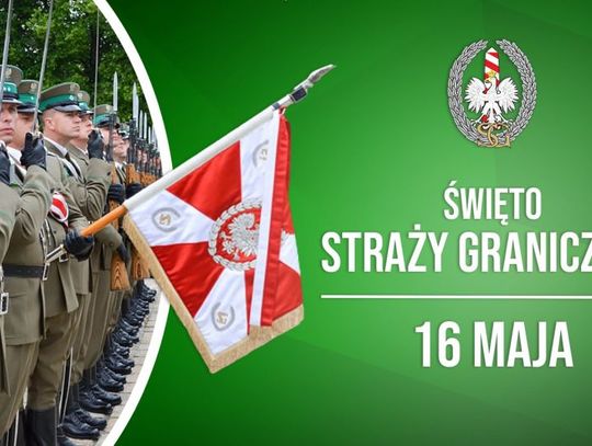 16 maja 2026 r. - Ważny dzień w kalendarzu. Święto Straży Granicznej