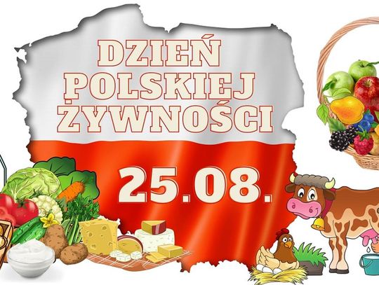 25 sierpnia 2024 r. - Ważny dzień w kalendarzu. Dzień polskiej żywności