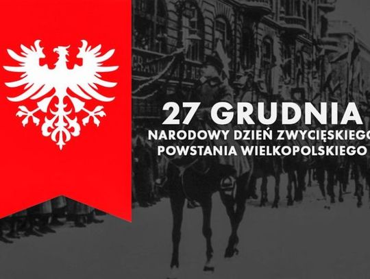 27 grudnia 2025 r. - Ważny dzień w kalendarzu. Narodowy Dzień Zwycięskiego Powstania Wielkopolskiego