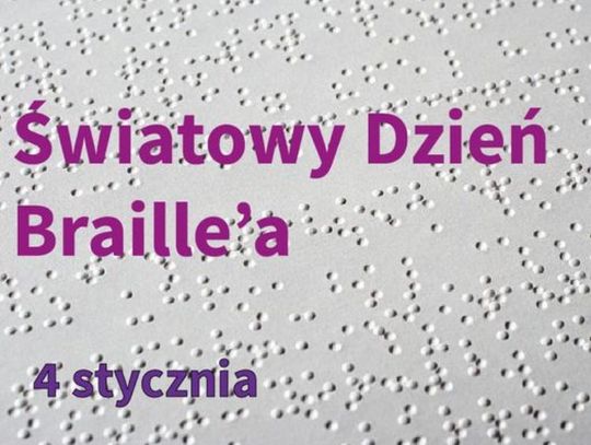 4.01.2024 - Ważny dzień w kalendarzu. Światowy Dzień Braille'a