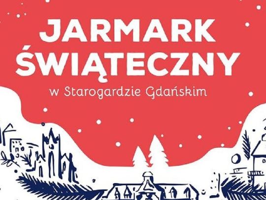 Już w najbliższą niedzielę Jarmark Świąteczny w Starogardzie