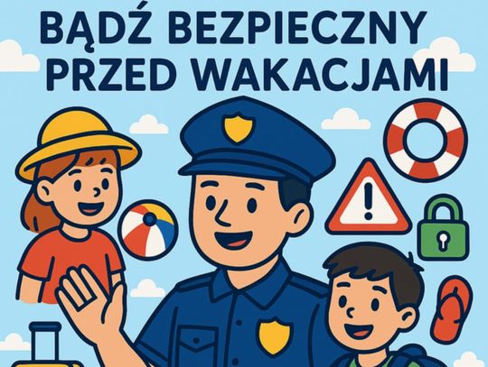 Lato coraz bliżej – nie zapomnij o bezpieczeństwie!