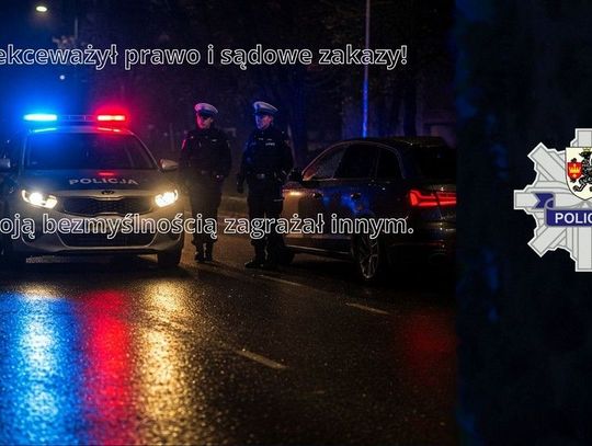 Lekceważył prawo i sądowe zakazy. Konsekwencje przyszły nocą