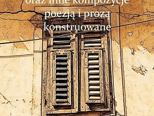 Poezją i prozą konstruowane. Bardzo rzadkie nieporozumienie oraz inne kompozycje