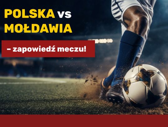 Polska vs Mołdawia – zapowiedź meczu!