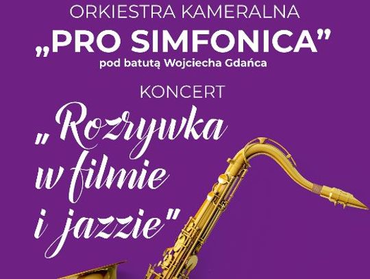 Pro Simfonica - rozrywka w filmie i jazzie. Koncert już 20 stycznia