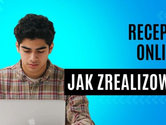 Recepta online - co z nią zrobić? Jak ją zrealizować?