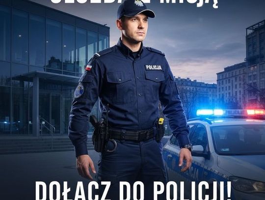 Służba z misją. Dołącz do Policji i zacznij zmieniać świat na lepsze!