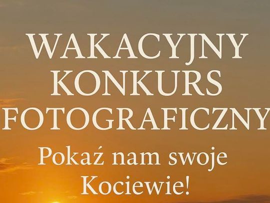 Wakacyjny konkurs fotograficzny: Pokaż nam swoje Kociewie!