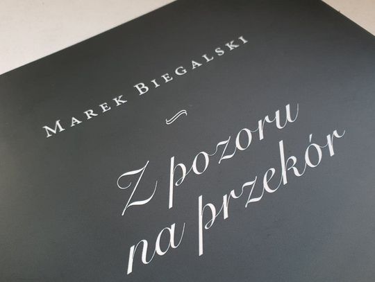 „Z pozoru na przekór”. Rozmowa z autorem najnowszego tomiku wierszy - Markiem Biegalskim 