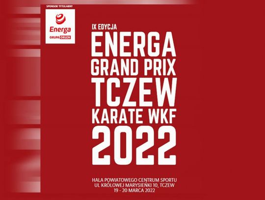 ZAPRASZAMY na IX Energa Grand Prix Tczew Karate WKF 2022 !!