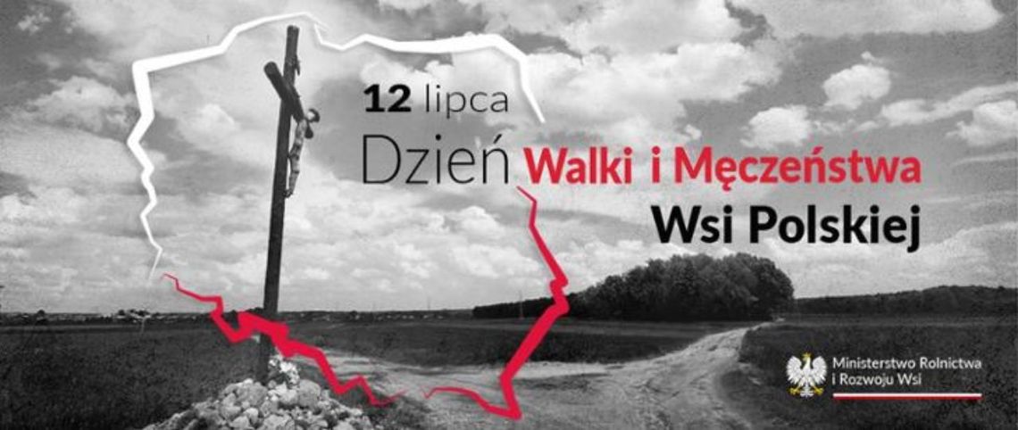 12 lipca 2025 r. - Ważny dzień w kalendarzu. Dzień Walki i Męczeństwa Wsi Polskiej 12 lipca 2025 r. - Ważny dzień w kalendarzu. Dzień Walki i Męczeństwa Wsi Polskiej