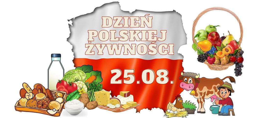 25 sierpnia 2024 r. - Ważny dzień w kalendarzu. Dzień polskiej żywności