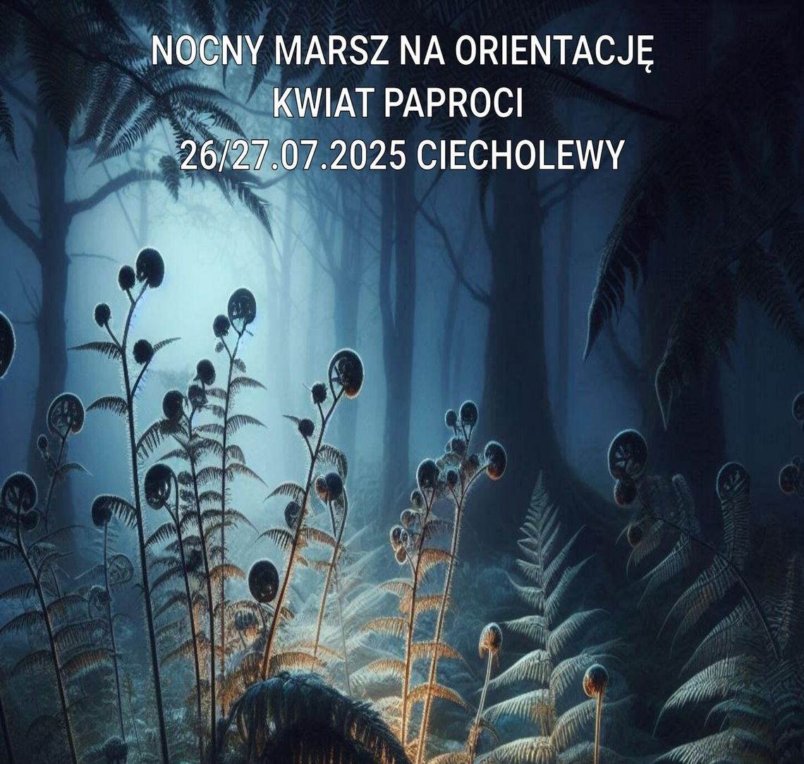 Kwiat Paproci 2025 - Nocny Rajd na Orientację w Ciecholewach
