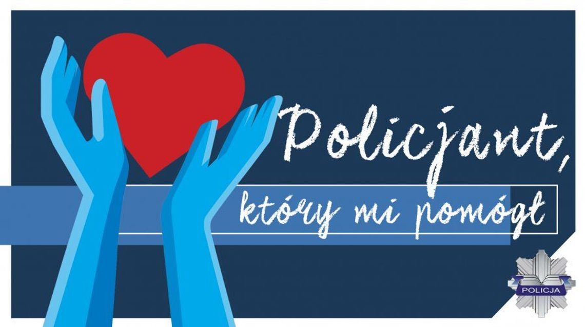 Ogólnopolski konkurs pn. „Policjant, który mi pomógł” Ogólnopolski konkurs pn. „Policjant, który mi pomógł”