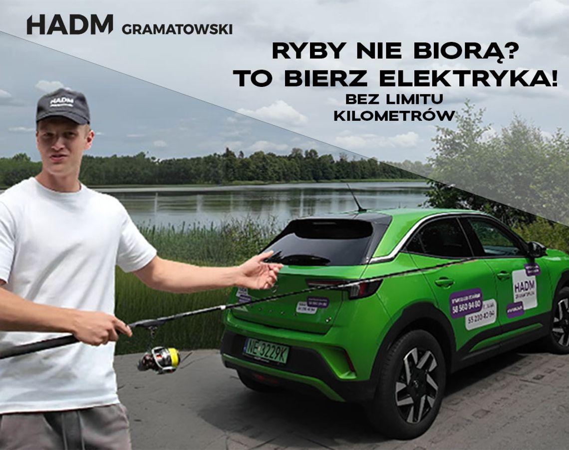 Ryby nie biorą? - To bierz elektryka bez limitu km od HADM Gramatowski!