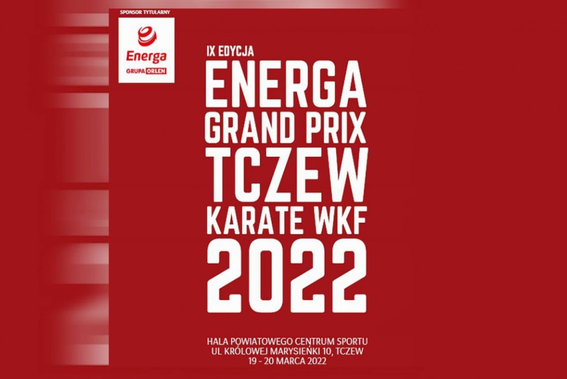 ZAPRASZAMY na IX Energa Grand Prix Tczew Karate WKF 2022 !!