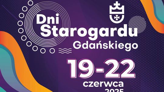 Dni Starogardu Gdańskiego już wkrótce! 19 - 22 czerwiec 2025 r.!