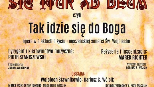 Opera w III aktach o życiu i męczeńskiej śmierci św. Wojciecha.