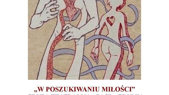 Spektakl pt. "W poszukiwaniu miłości".