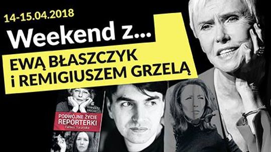 Weekend z Ewą Błaszczyk i Remigiuszem Grzelą. Promocja książki "Podwójne życie reporterki. Fallaci. Torańska".
