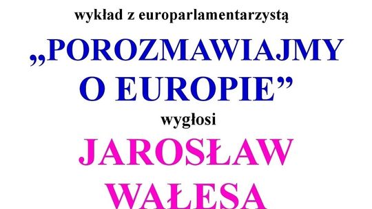 Wykład UTW "S-Centrum" - Jarosław Wałęsa "Porozmawiajmy o Europie".
