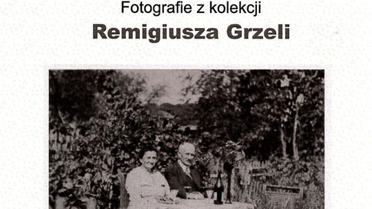Wystawa fotografii z kolekcji Remigiusza Grzeli.