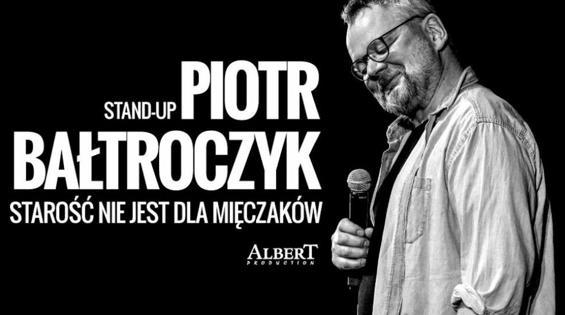 Piotr Bałtroczyk Stand-up “Starość nie jest dla mięczaków”