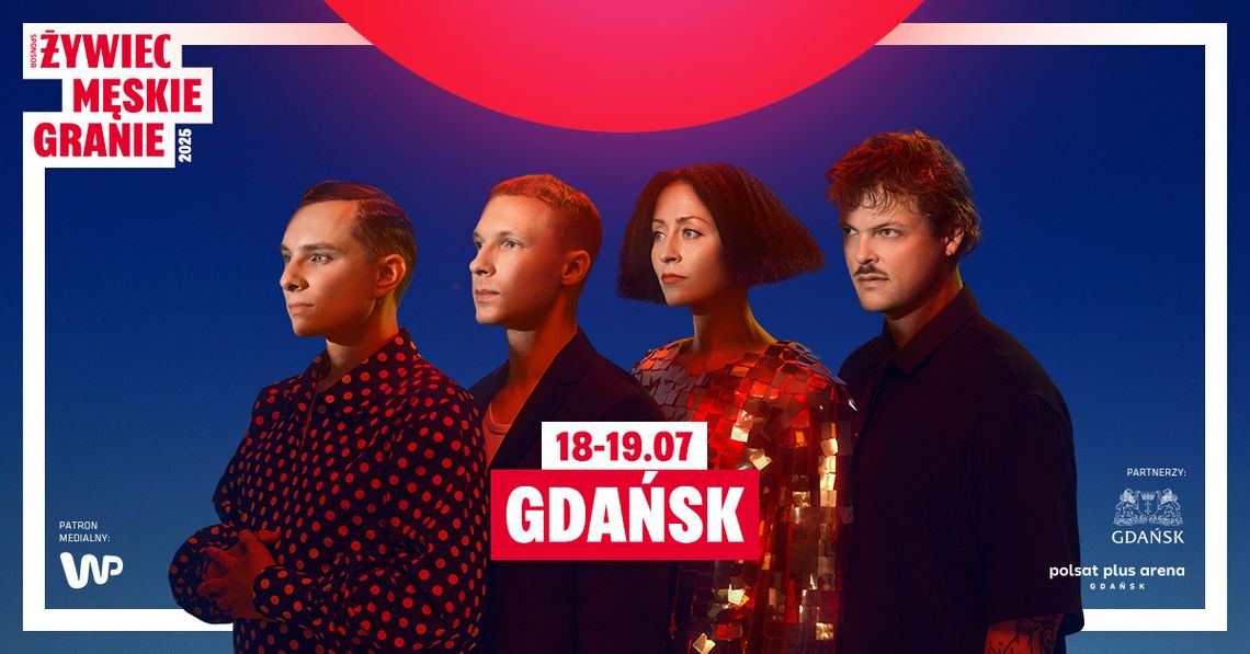 🎸 Żywiec Męskie Granie 2025 – Gdańsk 📍 18–19 lipca, ul. Pokoleń Lechii Gdańsk 1